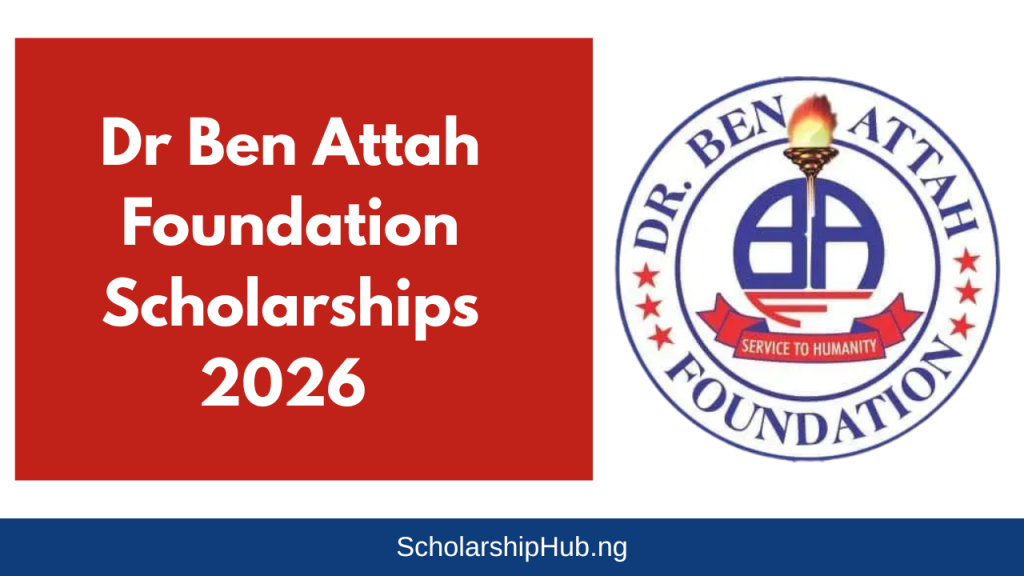 Dr Ben Attah Foundation Scholarships 2026 | Complete Application Guide Dr Ben Attah Foundation Scholarships