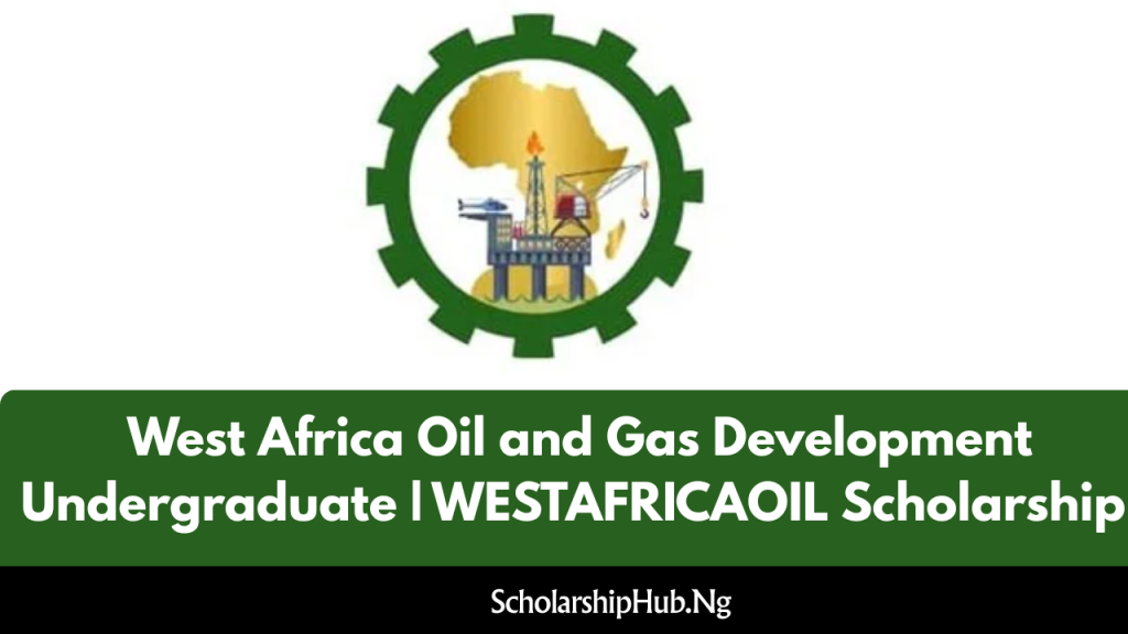 WESTAFRICAOIL Scholarship | West Africa Oil and Gas Development Undergraduate 2026 WESTAFRICAOIL Scholarship