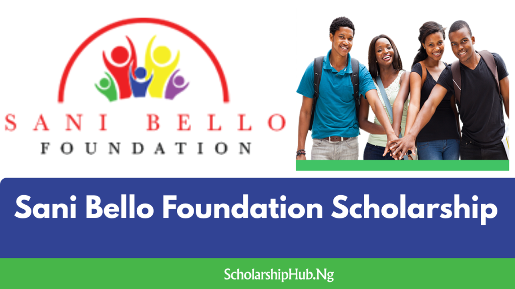 Sani Bello Foundation Scholarship 2026 | Apply, Eligibility, Benefits & Guide Sani Bello Foundation Scholarship