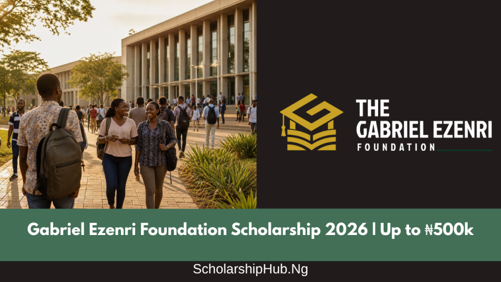 Gabriel Ezenri Foundation Scholarship 2026 | Up to ₦500k Gabriel Ezenri Foundation Scholarship