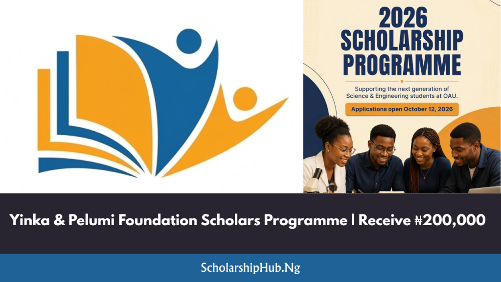 Yinka & Pelumi Foundation Scholars Programme 2026 | Receive ₦200,000 Yinka & Pelumi Foundation Scholars Programme